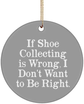 Ako je skupljanje cipela pogrešno, ne želim biti u pravu. Dekoracija kruga za prikupljanje cipela, zabavno prikupljanje cipela, za