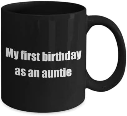 Teta Classic kava šalica: moj prvi rođendan kao tetka - sjajan poklon za vaše prijatelje i kolege! - crni 11oz